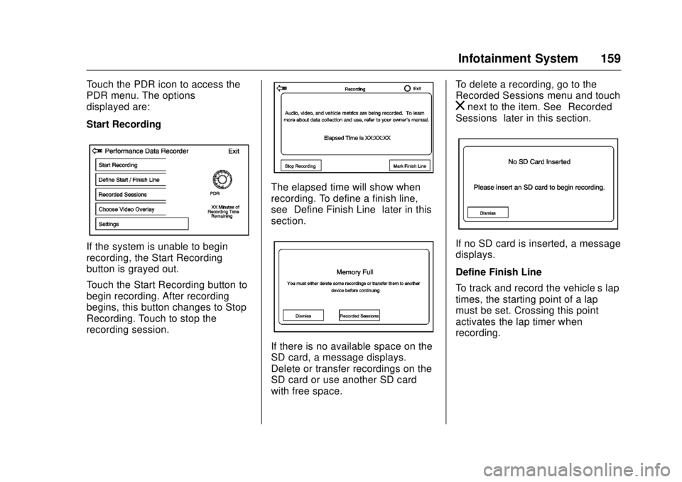 CADILLAC ATS 2016 1.G Owners Manual Cadillac ATS/ATS-V Owner Manual (GMNA-Localizing-MidEast-9369639) -
2016 - crc - 12/9/15
Infotainment System 159
Touch the PDR icon to access the
PDR menu. The options
displayed are:
Start Recording
I