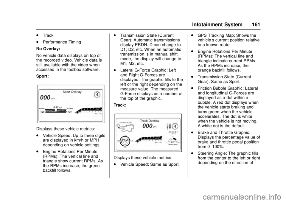 CADILLAC ATS 2016 1.G Owners Manual Cadillac ATS/ATS-V Owner Manual (GMNA-Localizing-MidEast-9369639) -
2016 - crc - 12/9/15
Infotainment System 161
.Track
. Performance Timing
No Overlay:
No vehicle data displays on top of
the recorded