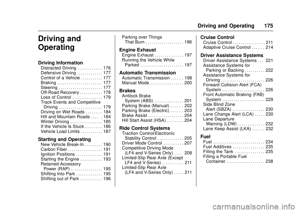 CADILLAC ATS 2016 1.G User Guide Cadillac ATS/ATS-V Owner Manual (GMNA-Localizing-MidEast-9369639) -
2016 - crc - 12/9/15
Driving and Operating 175
Driving and
Operating
Driving Information
Distracted Driving . . . . . . . . . . . . 