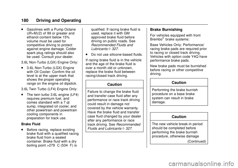CADILLAC ATS 2016 1.G Owners Manual Cadillac ATS/ATS-V Owner Manual (GMNA-Localizing-MidEast-9369639) -
2016 - crc - 12/9/15
180 Driving and Operating
.Gasolines with a Pump Octane
((R+M)/2) of 99 or greater and
ethanol content below 15