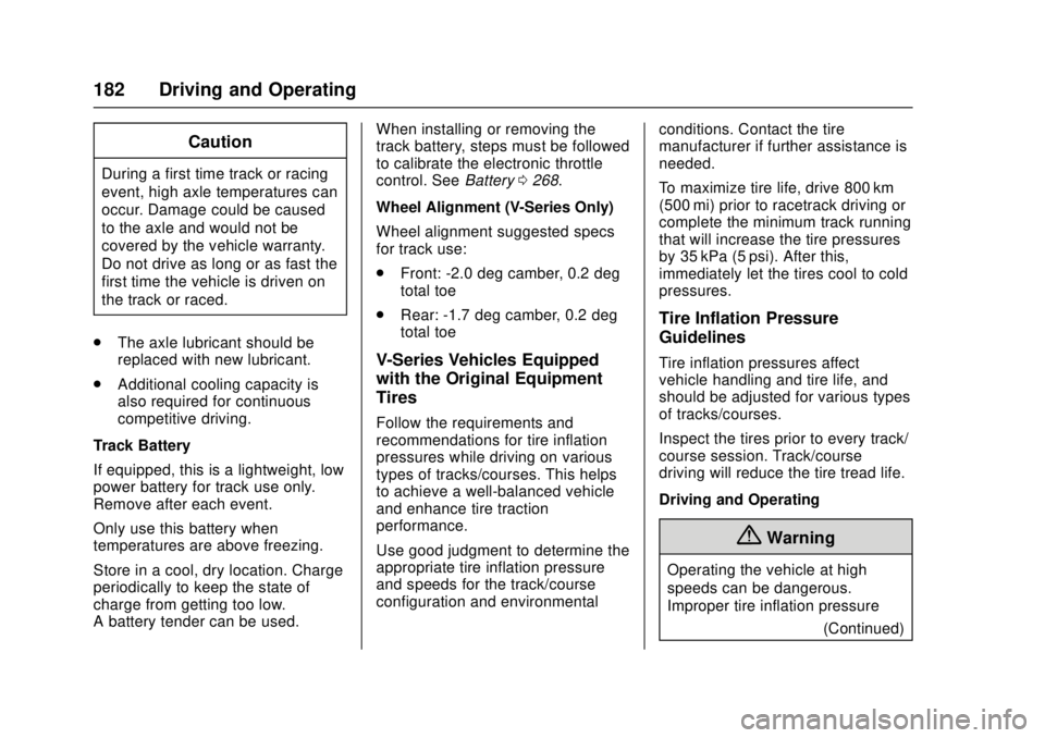 CADILLAC ATS 2016 1.G User Guide Cadillac ATS/ATS-V Owner Manual (GMNA-Localizing-MidEast-9369639) -
2016 - crc - 12/9/15
182 Driving and Operating
Caution
During a first time track or racing
event, high axle temperatures can
occur. 
