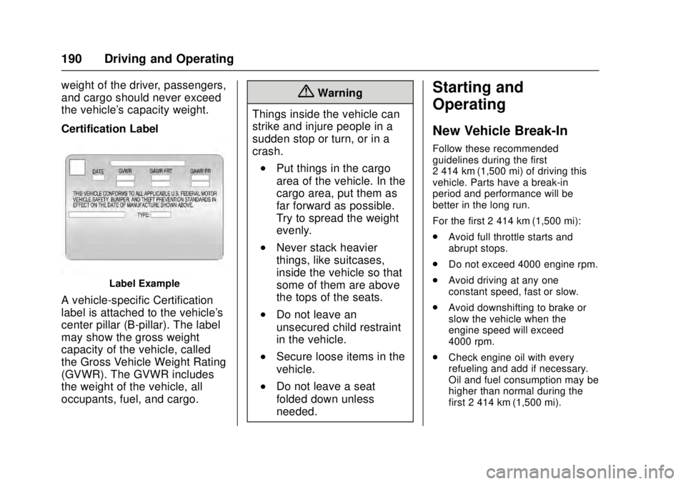 CADILLAC ATS 2016 1.G Owners Manual Cadillac ATS/ATS-V Owner Manual (GMNA-Localizing-MidEast-9369639) -
2016 - crc - 12/9/15
190 Driving and Operating
weight of the driver, passengers,
and cargo should never exceed
the vehicle's cap