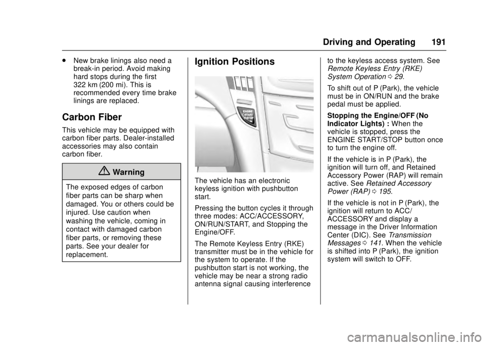 CADILLAC ATS 2016 1.G Owners Manual Cadillac ATS/ATS-V Owner Manual (GMNA-Localizing-MidEast-9369639) -
2016 - crc - 12/9/15
Driving and Operating 191
.New brake linings also need a
break-in period. Avoid making
hard stops during the fi