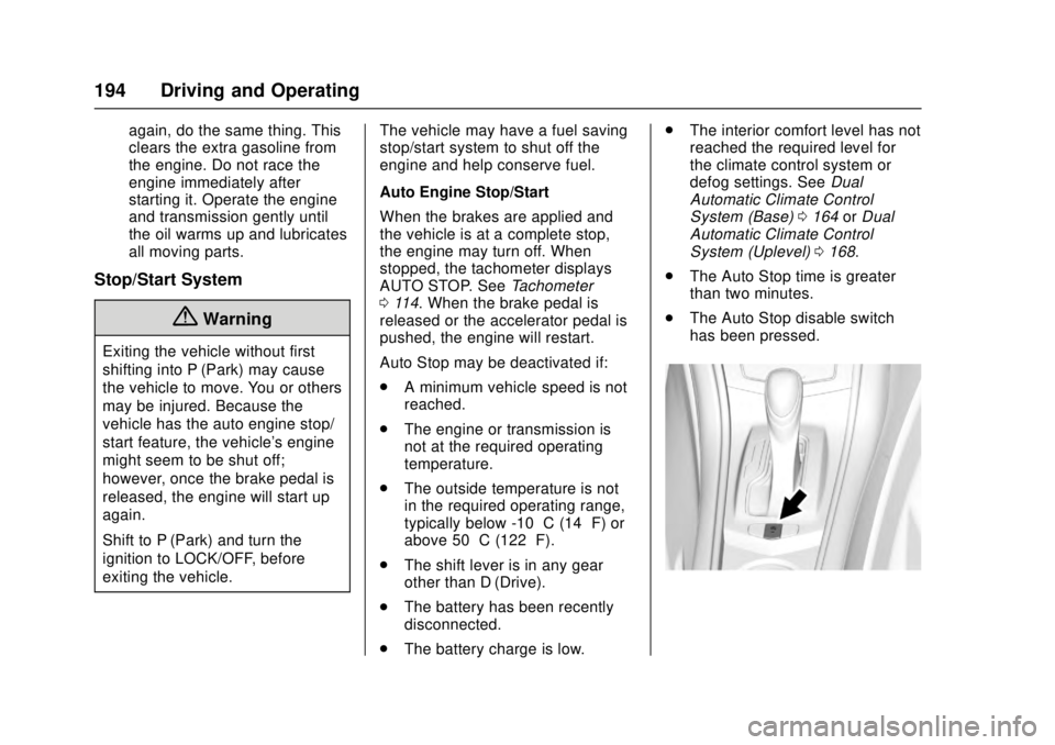 CADILLAC ATS 2016 1.G User Guide Cadillac ATS/ATS-V Owner Manual (GMNA-Localizing-MidEast-9369639) -
2016 - crc - 12/9/15
194 Driving and Operating
again, do the same thing. This
clears the extra gasoline from
the engine. Do not race