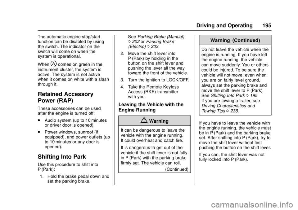 CADILLAC ATS 2016 1.G Owners Guide Cadillac ATS/ATS-V Owner Manual (GMNA-Localizing-MidEast-9369639) -
2016 - crc - 12/9/15
Driving and Operating 195
The automatic engine stop/start
function can be disabled by using
the switch. The ind