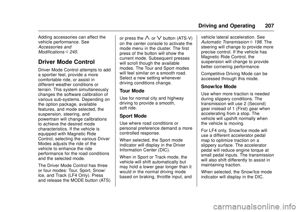 CADILLAC ATS 2016 1.G Owners Manual Cadillac ATS/ATS-V Owner Manual (GMNA-Localizing-MidEast-9369639) -
2016 - crc - 12/9/15
Driving and Operating 207
Adding accessories can affect the
vehicle performance. See
Accessories and
Modificati