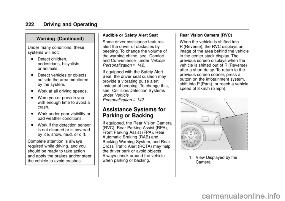 CADILLAC ATS 2016 1.G Owners Manual Cadillac ATS/ATS-V Owner Manual (GMNA-Localizing-MidEast-9369639) -
2016 - crc - 12/9/15
222 Driving and Operating
Warning (Continued)
Under many conditions, these
systems will not:. Detect children,
