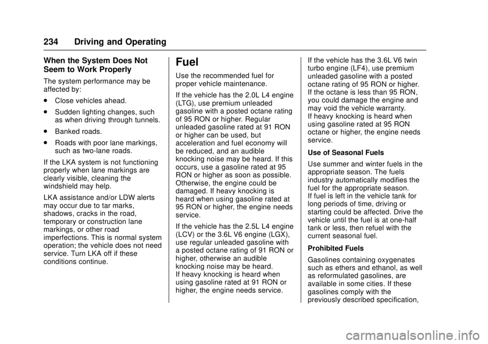 CADILLAC ATS 2016 1.G Owners Manual Cadillac ATS/ATS-V Owner Manual (GMNA-Localizing-MidEast-9369639) -
2016 - crc - 12/9/15
234 Driving and Operating
When the System Does Not
Seem to Work Properly
The system performance may be
affected