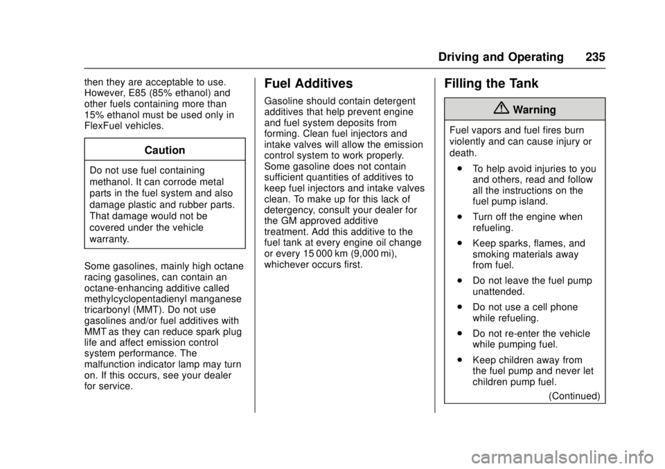 CADILLAC ATS 2016 1.G Owners Manual Cadillac ATS/ATS-V Owner Manual (GMNA-Localizing-MidEast-9369639) -
2016 - crc - 12/9/15
Driving and Operating 235
then they are acceptable to use.
However, E85 (85% ethanol) and
other fuels containin