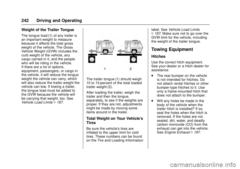 CADILLAC ATS 2016 1.G Owners Manual Cadillac ATS/ATS-V Owner Manual (GMNA-Localizing-MidEast-9369639) -
2016 - crc - 12/9/15
242 Driving and Operating
Weight of the Trailer Tongue
The tongue load (1) of any trailer is
an important weigh