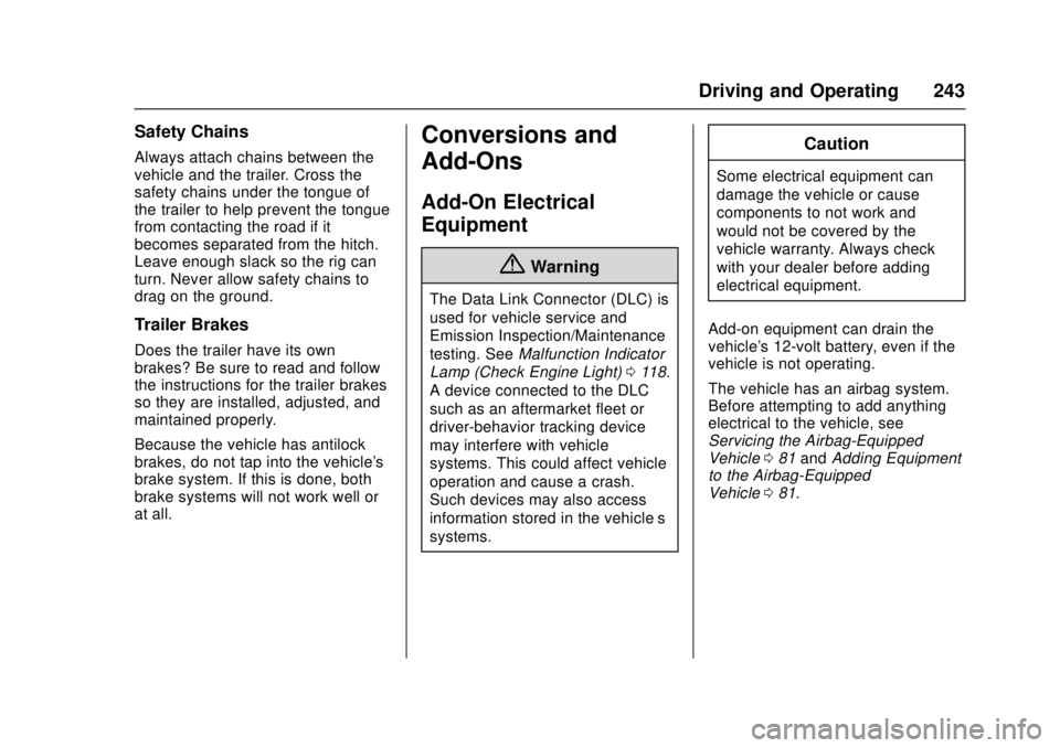 CADILLAC ATS 2016 1.G Owners Manual Cadillac ATS/ATS-V Owner Manual (GMNA-Localizing-MidEast-9369639) -
2016 - crc - 12/9/15
Driving and Operating 243
Safety Chains
Always attach chains between the
vehicle and the trailer. Cross the
saf