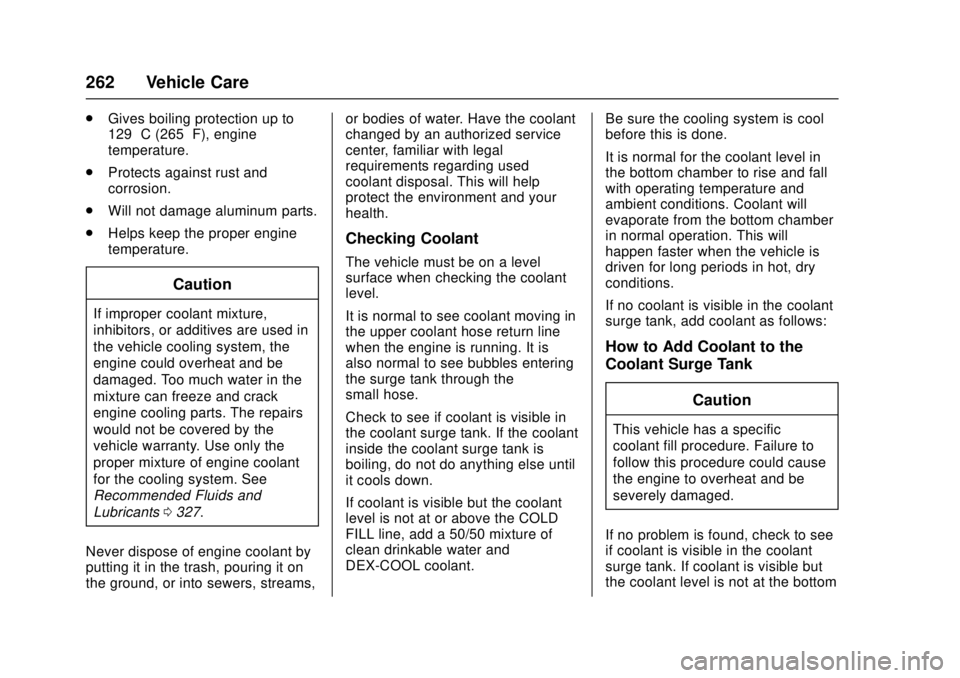 CADILLAC ATS 2016 1.G User Guide Cadillac ATS/ATS-V Owner Manual (GMNA-Localizing-MidEast-9369639) -
2016 - crc - 12/9/15
262 Vehicle Care
.Gives boiling protection up to
129 °C (265 °F), engine
temperature.
. Protects against rust