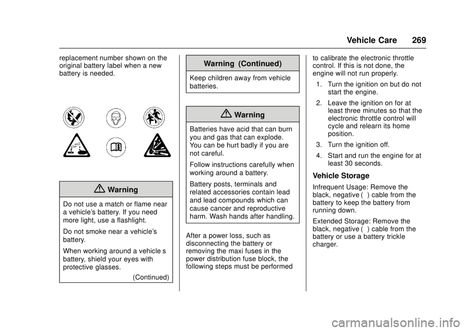 CADILLAC ATS 2016 1.G Owners Manual Cadillac ATS/ATS-V Owner Manual (GMNA-Localizing-MidEast-9369639) -
2016 - crc - 12/9/15
Vehicle Care 269
replacement number shown on the
original battery label when a new
battery is needed.
{Warning
