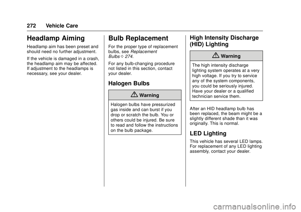 CADILLAC ATS 2016 1.G Owners Manual Cadillac ATS/ATS-V Owner Manual (GMNA-Localizing-MidEast-9369639) -
2016 - crc - 12/9/15
272 Vehicle Care
Headlamp Aiming
Headlamp aim has been preset and
should need no further adjustment.
If the veh