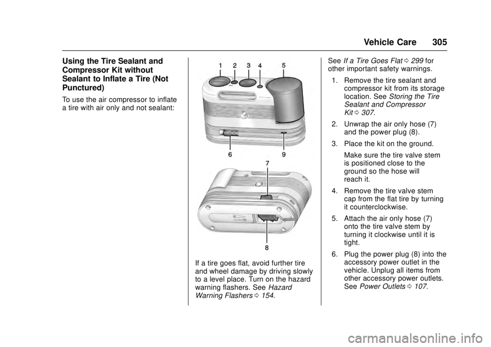 CADILLAC ATS 2016 1.G Owners Manual Cadillac ATS/ATS-V Owner Manual (GMNA-Localizing-MidEast-9369639) -
2016 - crc - 12/9/15
Vehicle Care 305
Using the Tire Sealant and
Compressor Kit without
Sealant to Inflate a Tire (Not
Punctured)
To