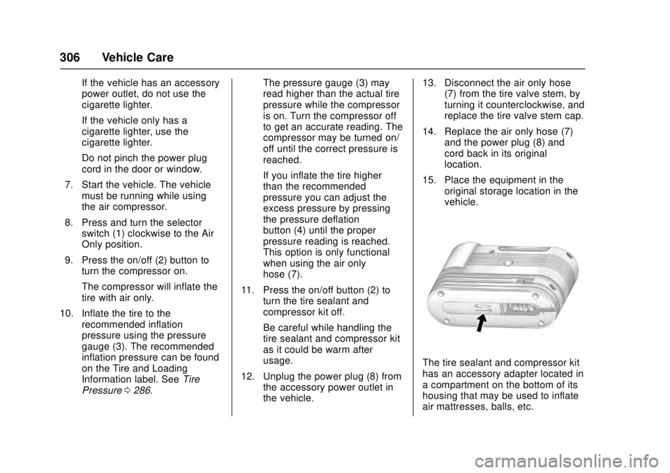 CADILLAC ATS 2016 1.G Owners Manual Cadillac ATS/ATS-V Owner Manual (GMNA-Localizing-MidEast-9369639) -
2016 - crc - 12/9/15
306 Vehicle Care
If the vehicle has an accessory
power outlet, do not use the
cigarette lighter.
If the vehicle CADILLAC ATS 2016 1.G Owners Manual Cadillac ATS/ATS-V Owner Manual (GMNA-Localizing-MidEast-9369639) -
2016 - crc - 12/9/15
306 Vehicle Care
If the vehicle has an accessory
power outlet, do not use the
cigarette lighter.
If the vehicle