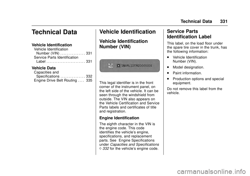 CADILLAC ATS 2016 1.G Service Manual Cadillac ATS/ATS-V Owner Manual (GMNA-Localizing-MidEast-9369639) -
2016 - crc - 12/9/15
Technical Data 331
Technical Data
Vehicle Identification
Vehicle IdentificationNumber (VIN) . . . . . . . . . .