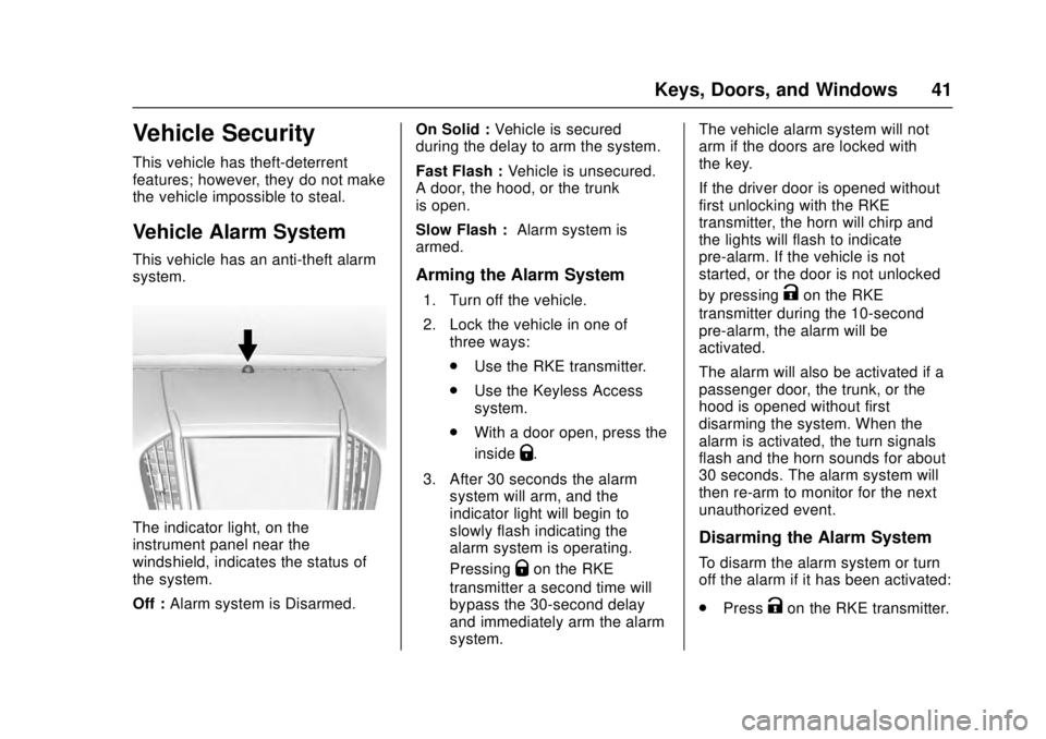 CADILLAC ATS 2016 1.G Owners Manual Cadillac ATS/ATS-V Owner Manual (GMNA-Localizing-MidEast-9369639) -
2016 - crc - 12/9/15
Keys, Doors, and Windows 41
Vehicle Security
This vehicle has theft-deterrent
features; however, they do not ma