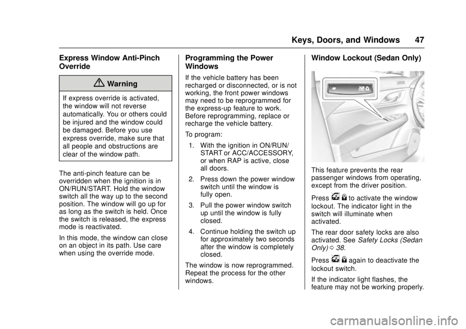 CADILLAC ATS 2016 1.G Service Manual Cadillac ATS/ATS-V Owner Manual (GMNA-Localizing-MidEast-9369639) -
2016 - crc - 12/9/15
Keys, Doors, and Windows 47
Express Window Anti-Pinch
Override
{Warning
If express override is activated,
the w