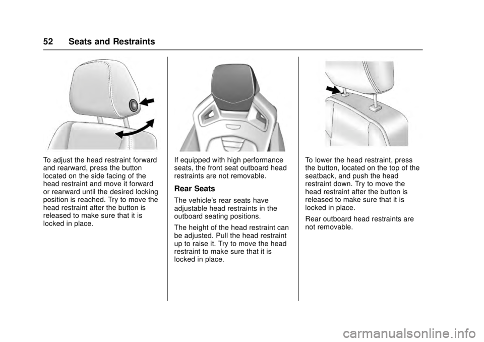 CADILLAC ATS 2016 1.G Workshop Manual Cadillac ATS/ATS-V Owner Manual (GMNA-Localizing-MidEast-9369639) -
2016 - crc - 12/9/15
52 Seats and Restraints
To adjust the head restraint forward
and rearward, press the button
located on the side