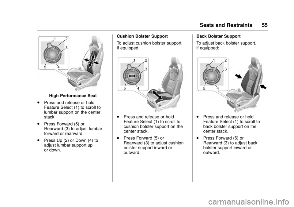 CADILLAC ATS 2016 1.G Workshop Manual Cadillac ATS/ATS-V Owner Manual (GMNA-Localizing-MidEast-9369639) -
2016 - crc - 12/9/15
Seats and Restraints 55
High Performance Seat
. Press and release or hold
Feature Select (1) to scroll to
lumba