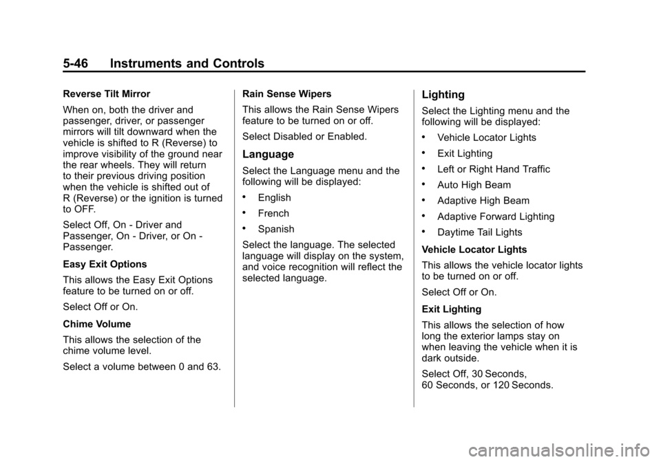 CADILLAC ATS 2013 1.G Owners Manual Black plate (46,1)Cadillac ATS Owner Manual - 2013 - CRC - 10/5/12
5-46 Instruments and Controls
Reverse Tilt Mirror
When on, both the driver and
passenger, driver, or passenger
mirrors will tilt down