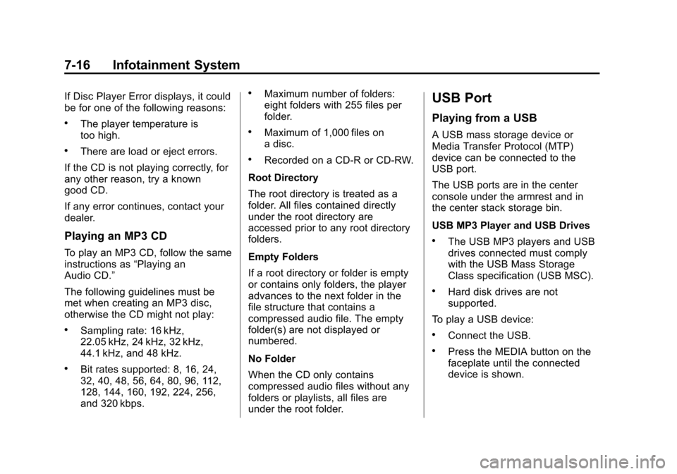 CADILLAC ATS 2013 1.G Owners Manual Black plate (16,1)Cadillac ATS Owner Manual - 2013 - CRC - 10/5/12
7-16 Infotainment System
If Disc Player Error displays, it could
be for one of the following reasons:
.The player temperature is
too 