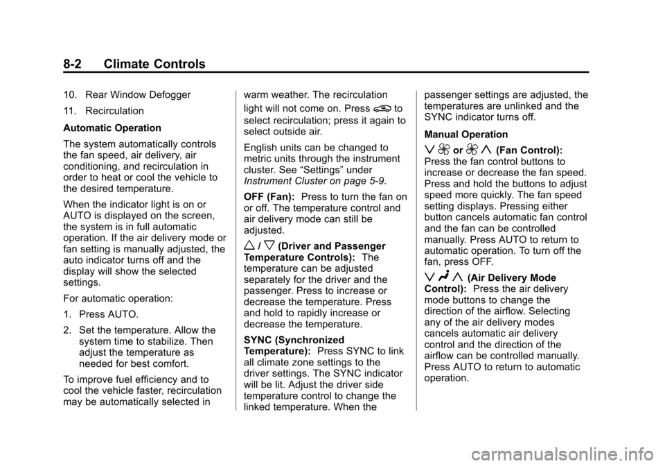 CADILLAC ATS 2013 1.G Owners Manual Black plate (2,1)Cadillac ATS Owner Manual - 2013 - CRC - 10/5/12
8-2 Climate Controls
10. Rear Window Defogger
11. Recirculation
Automatic Operation
The system automatically controls
the fan speed, a