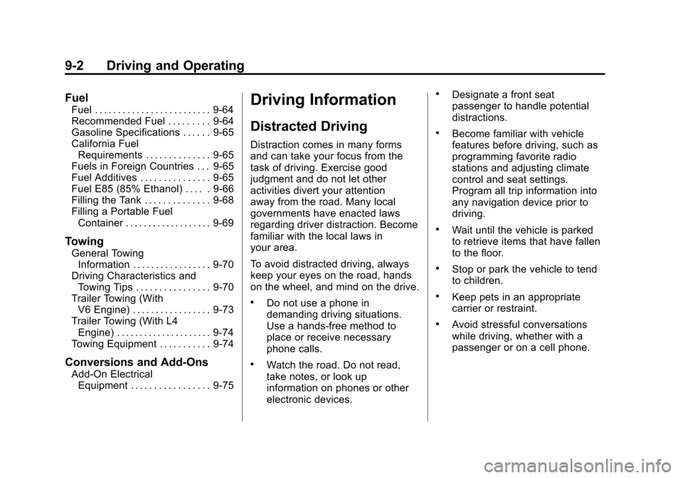 CADILLAC ATS 2013 1.G Owners Manual Black plate (2,1)Cadillac ATS Owner Manual - 2013 - CRC - 10/5/12
9-2 Driving and Operating
Fuel
Fuel . . . . . . . . . . . . . . . . . . . . . . . . . 9-64
Recommended Fuel . . . . . . . . . 9-64
Gas