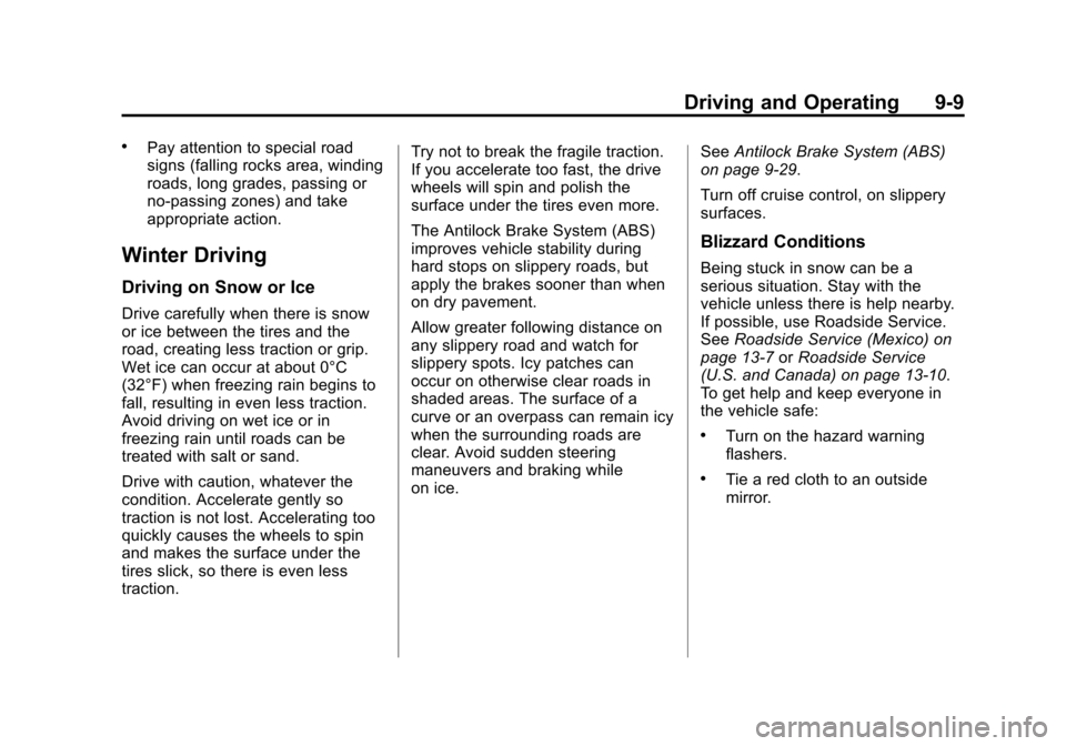 CADILLAC ATS 2013 1.G Owners Manual Black plate (9,1)Cadillac ATS Owner Manual - 2013 - CRC - 10/5/12
Driving and Operating 9-9
.Pay attention to special road
signs (falling rocks area, winding
roads, long grades, passing or
no-passing 