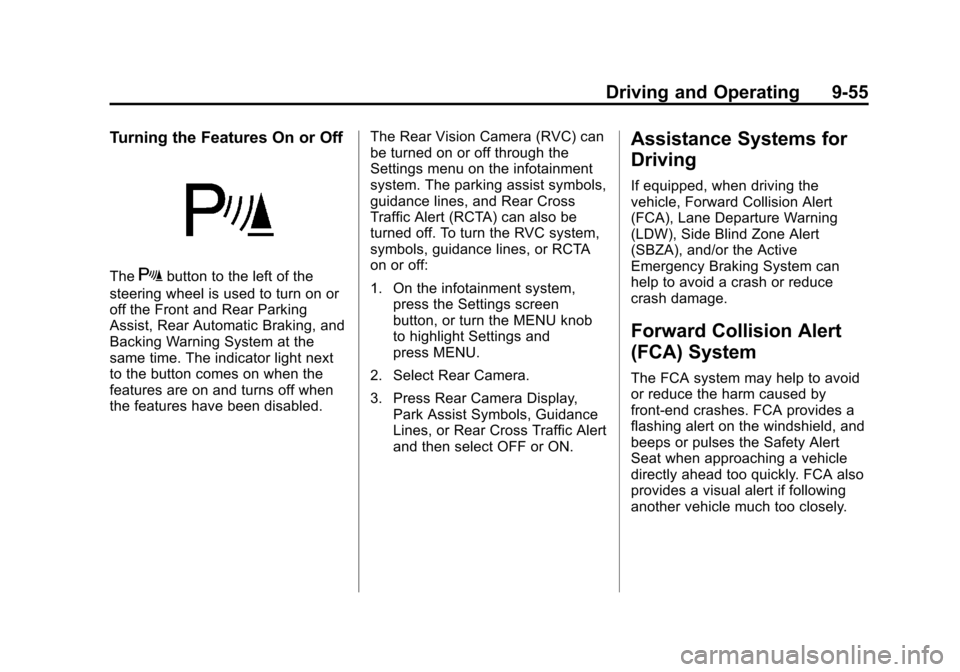 CADILLAC ATS 2013 1.G Owners Manual Black plate (55,1)Cadillac ATS Owner Manual - 2013 - CRC - 10/5/12
Driving and Operating 9-55
Turning the Features On or Off
TheXbutton to the left of the
steering wheel is used to turn on or
off the 