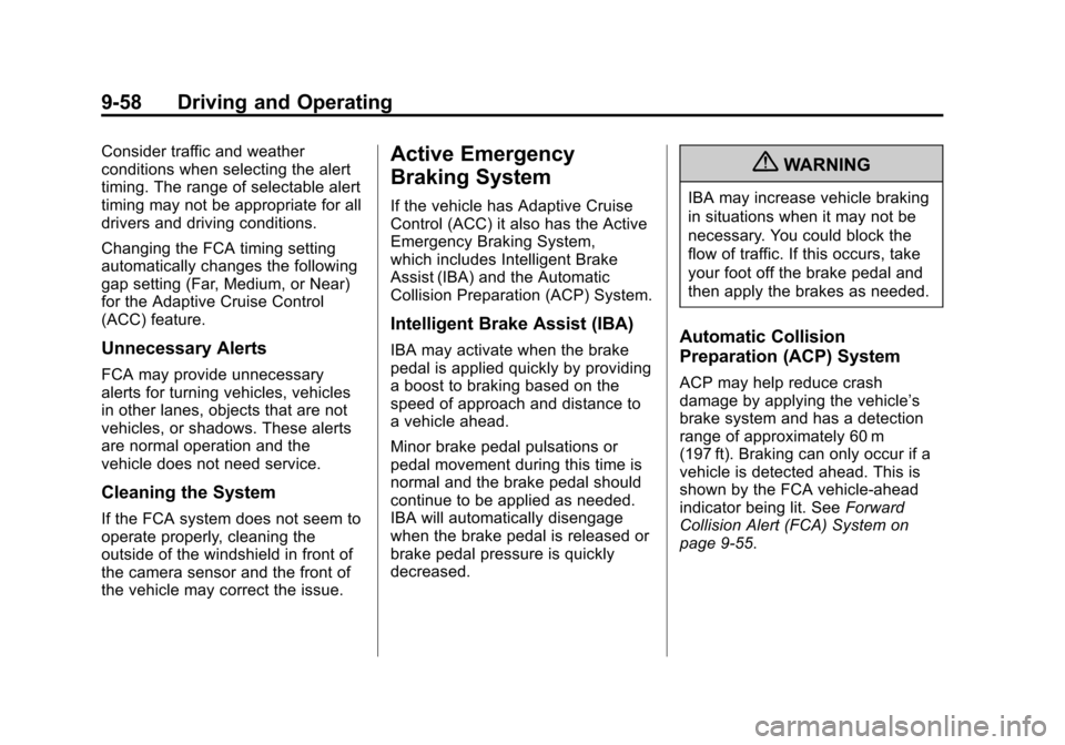 CADILLAC ATS 2013 1.G User Guide Black plate (58,1)Cadillac ATS Owner Manual - 2013 - CRC - 10/5/12
9-58 Driving and Operating
Consider traffic and weather
conditions when selecting the alert
timing. The range of selectable alert
tim