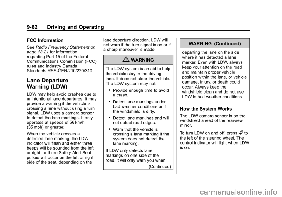 CADILLAC ATS 2013 1.G Owners Guide Black plate (62,1)Cadillac ATS Owner Manual - 2013 - CRC - 10/5/12
9-62 Driving and Operating
FCC Information
SeeRadio Frequency Statement on
page 13‑21 for information
regarding Part 15 of the Fede