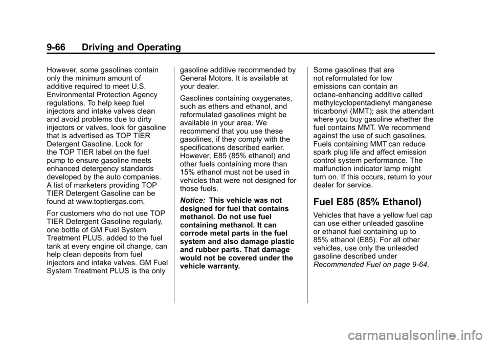 CADILLAC ATS 2013 1.G Owners Manual Black plate (66,1)Cadillac ATS Owner Manual - 2013 - CRC - 10/5/12
9-66 Driving and Operating
However, some gasolines contain
only the minimum amount of
additive required to meet U.S.
Environmental Pr