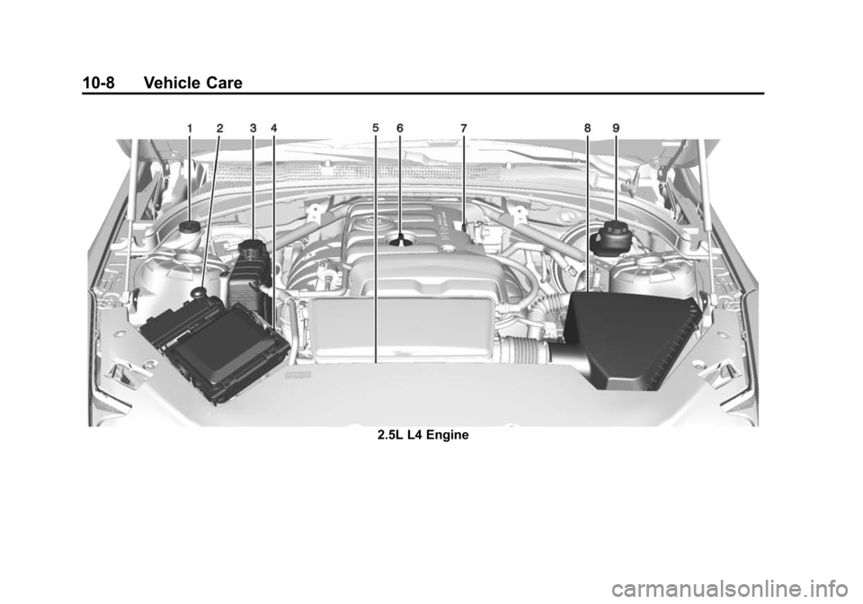 CADILLAC ATS 2013 1.G Owners Manual Black plate (8,1)Cadillac ATS Owner Manual - 2013 - CRC - 10/5/12
10-8 Vehicle Care
2.5L L4 Engine CADILLAC ATS 2013 1.G Owners Manual Black plate (8,1)Cadillac ATS Owner Manual - 2013 - CRC - 10/5/12
10-8 Vehicle Care
2.5L L4 Engine