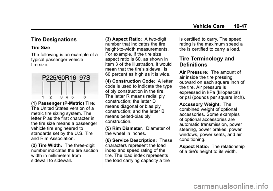 CADILLAC ATS 2013 1.G Owners Manual Black plate (47,1)Cadillac ATS Owner Manual - 2013 - CRC - 10/5/12
Vehicle Care 10-47
Tire Designations
Tire Size
The following is an example of a
typical passenger vehicle
tire size.
(1) Passenger (P