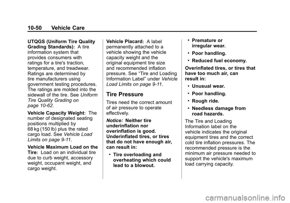 CADILLAC ATS 2013 1.G Owners Manual Black plate (50,1)Cadillac ATS Owner Manual - 2013 - CRC - 10/5/12
10-50 Vehicle Care
UTQGS (Uniform Tire Quality
Grading Standards)
:A tire
information system that
provides consumers with
ratings for