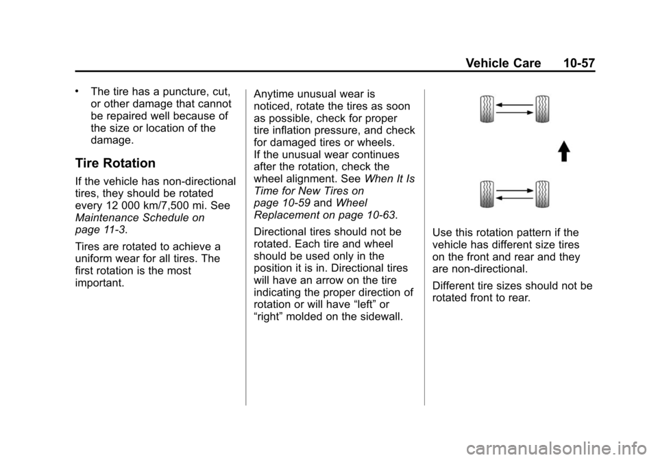 CADILLAC ATS 2013 1.G User Guide Black plate (57,1)Cadillac ATS Owner Manual - 2013 - CRC - 10/5/12
Vehicle Care 10-57
.The tire has a puncture, cut,
or other damage that cannot
be repaired well because of
the size or location of the