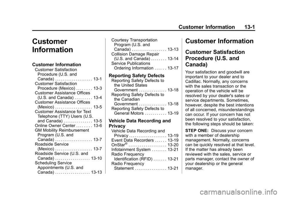 CADILLAC ATS 2013 1.G Owners Manual Black plate (1,1)Cadillac ATS Owner Manual - 2013 - CRC - 10/5/12
Customer Information 13-1
Customer
Information
Customer Information
Customer SatisfactionProcedure (U.S. and
Canada) . . . . . . . . .