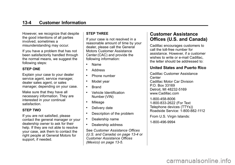 CADILLAC ATS 2013 1.G Owners Manual Black plate (4,1)Cadillac ATS Owner Manual - 2013 - CRC - 10/5/12
13-4 Customer Information
However, we recognize that despite
the good intentions of all parties
involved, sometimes a
misunderstanding