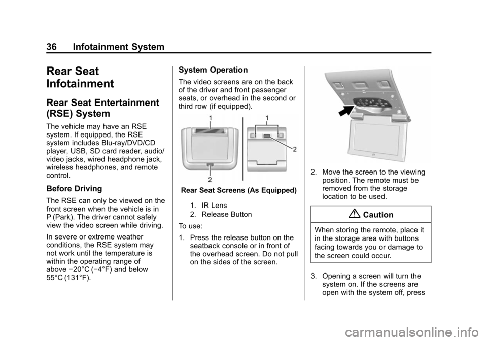 CADILLAC ATS 2015 1.G CUE Manual Black plate (36,1)Cadillac CUE Infotainment System (GMNA-Localizing-U.S./Canada-
7639728) - 2015 - CRC - 9/3/14
36 Infotainment System
Rear Seat
Infotainment
Rear Seat Entertainment
(RSE) System
The v