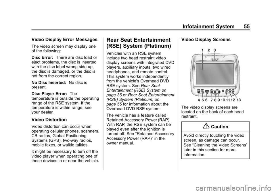 CADILLAC ATS 2015 1.G CUE Manual Black plate (55,1)Cadillac CUE Infotainment System (GMNA-Localizing-U.S./Canada-
7639728) - 2015 - CRC - 9/3/14
Infotainment System 55
Video Display Error Messages
The video screen may display one
of 