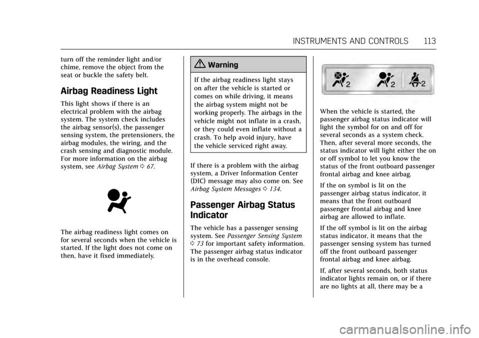 CADILLAC ATS COUPE 2017 1.G Owners Manual Cadillac ATS/ATS-V Owner Manual (GMNA-Localizing-MidEast-10287885) -
2017 - crc - 6/16/16
INSTRUMENTS AND CONTROLS 113
turn off the reminder light and/or
chime, remove the object from the
seat or buck