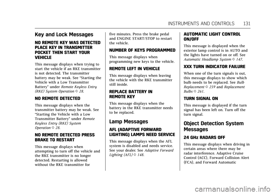 CADILLAC ATS COUPE 2017 1.G User Guide Cadillac ATS/ATS-V Owner Manual (GMNA-Localizing-MidEast-10287885) -
2017 - crc - 6/16/16
INSTRUMENTS AND CONTROLS 131
Key and Lock Messages
NO REMOTE KEY WAS DETECTED
PLACE KEY IN TRANSMITTER
POCKET 