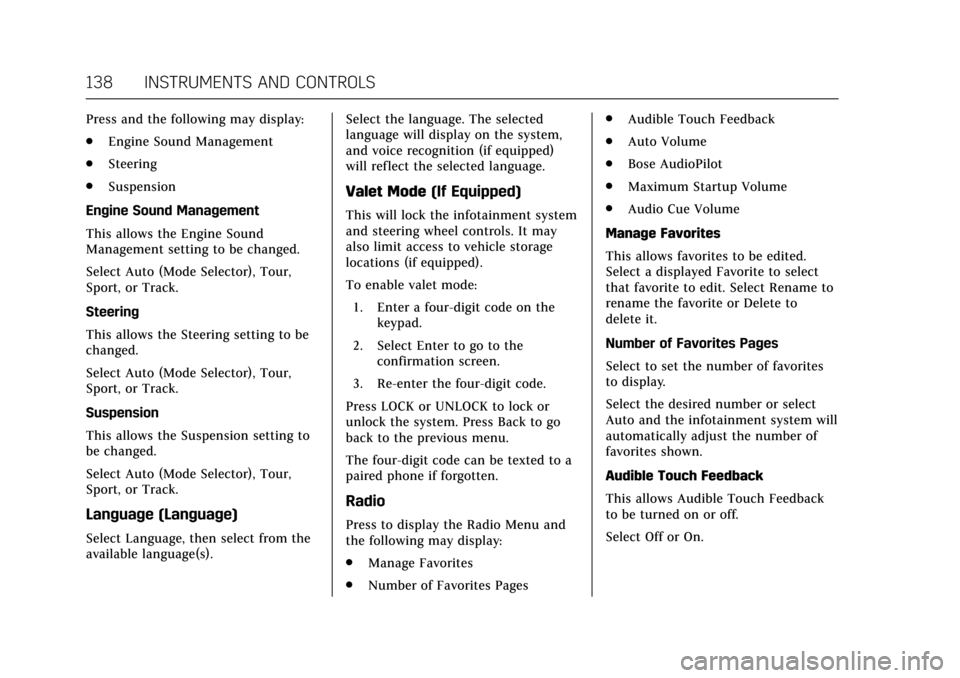 CADILLAC ATS COUPE 2017 1.G Owners Guide Cadillac ATS/ATS-V Owner Manual (GMNA-Localizing-MidEast-10287885) -
2017 - crc - 6/16/16
138 INSTRUMENTS AND CONTROLS
Press and the following may display:
.Engine Sound Management
. Steering
. Suspen