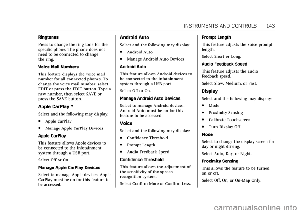 CADILLAC ATS COUPE 2017 1.G Owners Manual Cadillac ATS/ATS-V Owner Manual (GMNA-Localizing-MidEast-10287885) -
2017 - crc - 6/16/16
INSTRUMENTS AND CONTROLS 143
Ringtones
Press to change the ring tone for the
specific phone. The phone does no