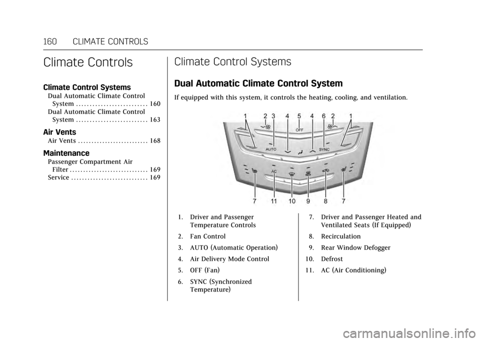 CADILLAC ATS COUPE 2017 1.G Owners Manual Cadillac ATS/ATS-V Owner Manual (GMNA-Localizing-MidEast-10287885) -
2017 - crc - 6/16/16
160 CLIMATE CONTROLS
Climate Controls
Climate Control Systems
Dual Automatic Climate ControlSystem . . . . . .