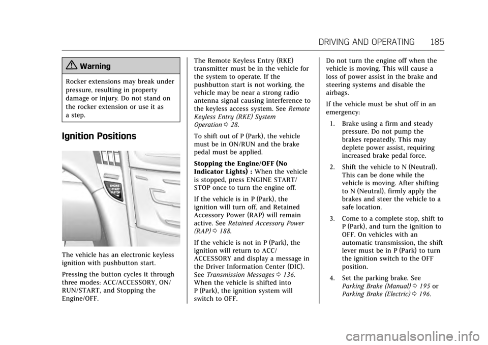 CADILLAC ATS COUPE 2017 1.G Owners Manual Cadillac ATS/ATS-V Owner Manual (GMNA-Localizing-MidEast-10287885) -
2017 - crc - 6/16/16
DRIVING AND OPERATING 185
{Warning
Rocker extensions may break under
pressure, resulting in property
damage or