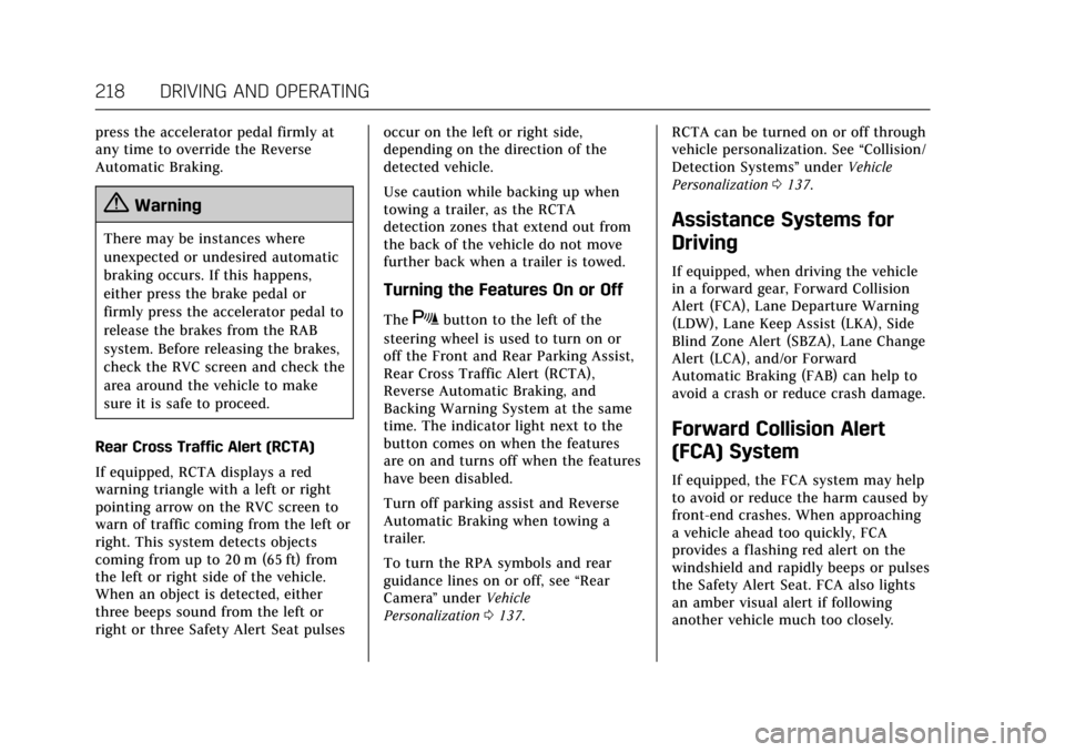 CADILLAC ATS COUPE 2017 1.G Owners Manual Cadillac ATS/ATS-V Owner Manual (GMNA-Localizing-MidEast-10287885) -
2017 - crc - 6/16/16
218 DRIVING AND OPERATING
press the accelerator pedal firmly at
any time to override the Reverse
Automatic Bra