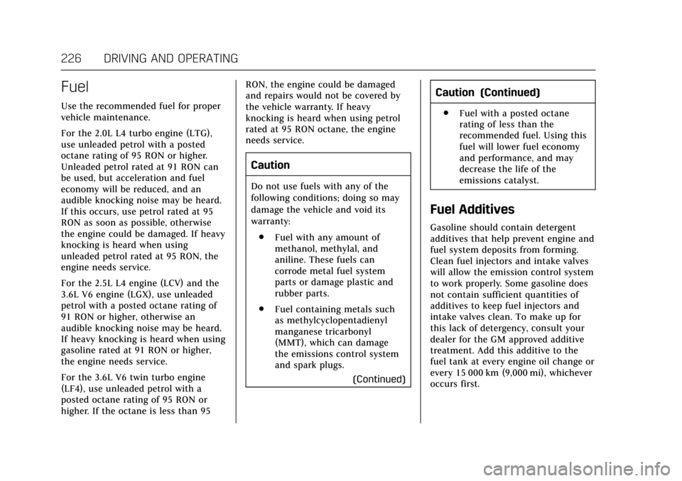 CADILLAC ATS COUPE 2017 1.G Owners Manual Cadillac ATS/ATS-V Owner Manual (GMNA-Localizing-MidEast-10287885) -
2017 - crc - 6/16/16
226 DRIVING AND OPERATING
Fuel
Use the recommended fuel for proper
vehicle maintenance.
For the 2.0L L4 turbo 